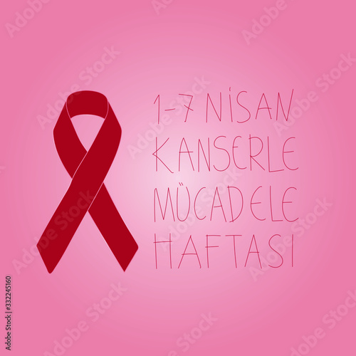 Turkish: 1-7 Nisan kanserle mucadele haftasi. Translation: 1st to 7th April cancer awareness week. Pink ribbon and hand writing typography with pink gradient background. photo