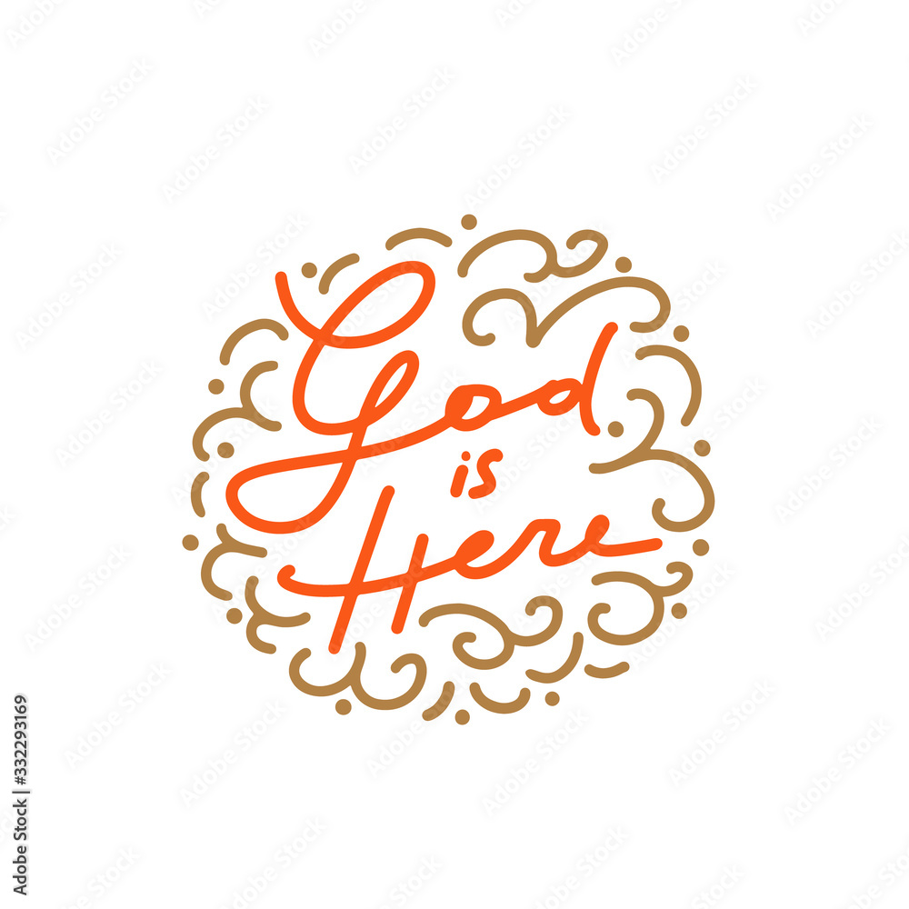 Hand lettering of words God is here, and swirls in circular frame. Monoline hand writing.