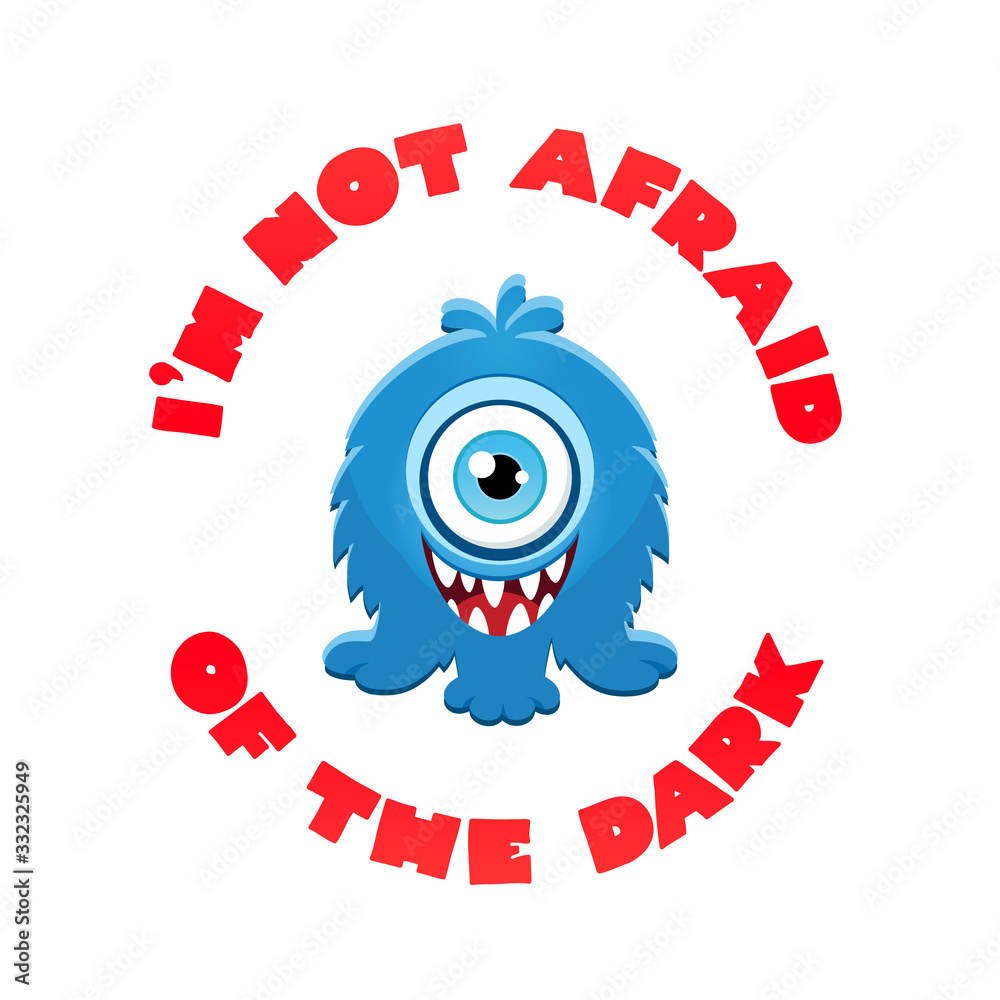 I'm Not Afraid of the Dark. Illustration of a happy blue monster in cartoon style. Vector 8 EPS.