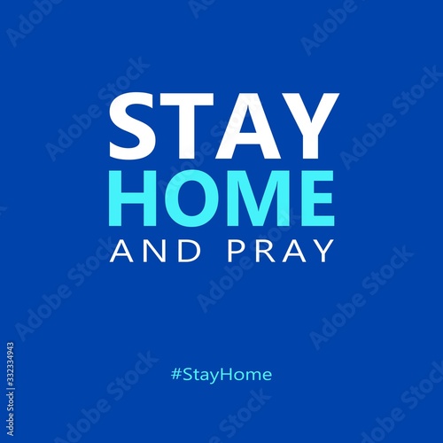 Stay Home and Pray concept. Corona virus. Hard times. Hope and Faith. Our God is greater.