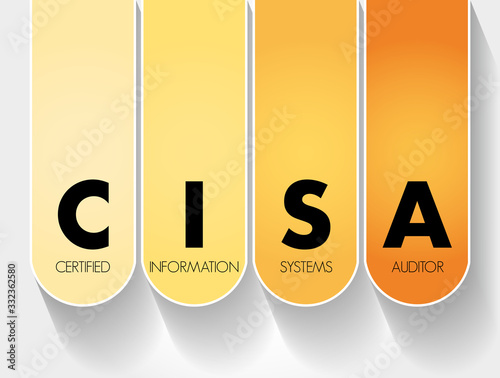 CISA - Certified Information Systems Auditor acronym, business concept background