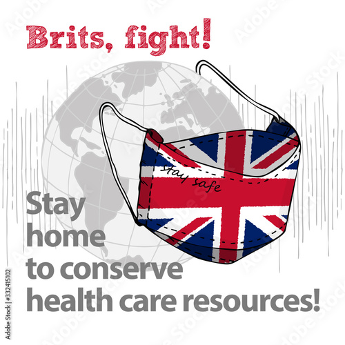 Design concept of Medical information poster against virus epidemic Brits, fight Stay home to conserve health care resources Hand drawn face textile mask with national flag and text Stay Safe