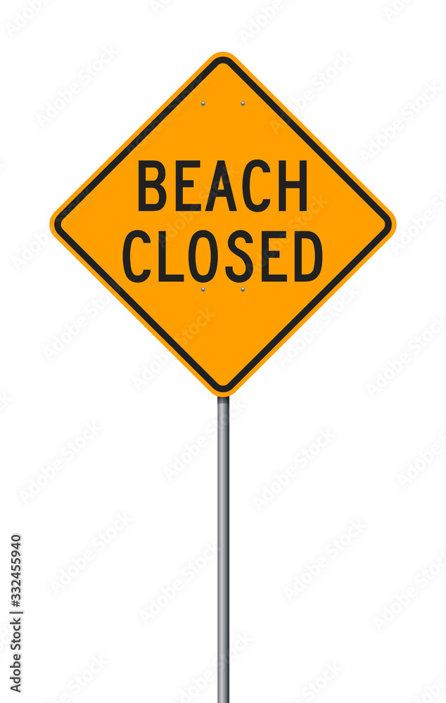 Vector illustration of the Beach Closed yellow sign on metallic posts Vector illustration of the Beach Closed yellow sign on metallic posts