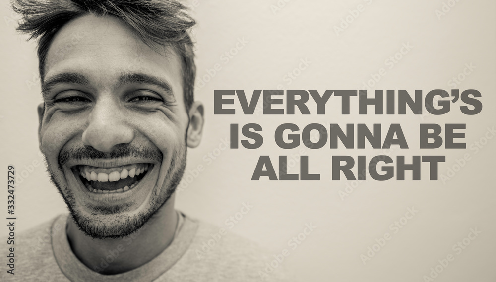 Portrait of a isolated handsome man on a white background with text "Everything's is gonna be all right". Black and white photo - obrazy, fototapety, plakaty 