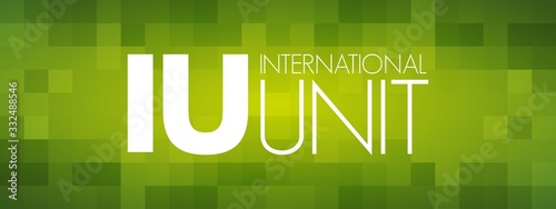 IU - International Unit acronym, concept background