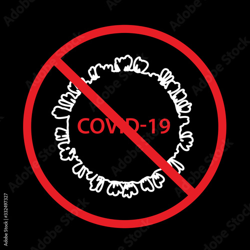 Stop COVID-19 coronavirus icon. Crossed out symbol of contagious virus 2019-nCoV. Vector Illustration