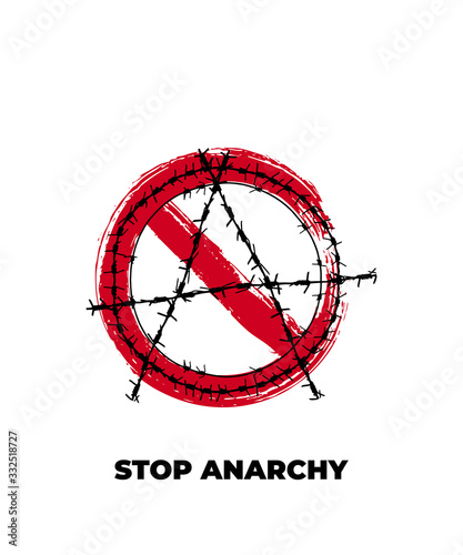 Stop anarchy grunge stamp with black barbed wire anarchy symbol print and red prohibited sign on white background. Concept sign with text - stop anarchy. Vector illustration