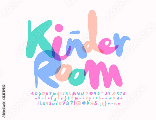 Vector bright sign Kinder Room. Creative colorful Font. Artistic Alphabet Letters and Numbers