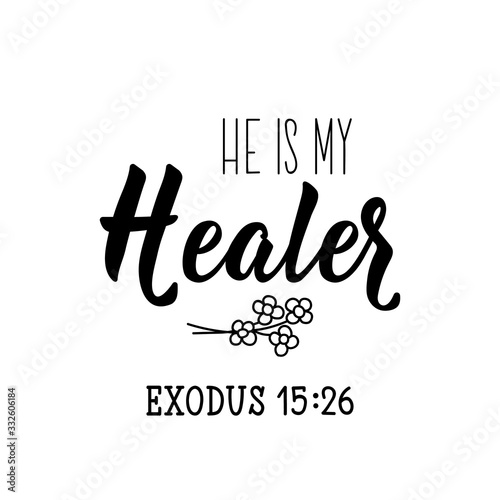 He is my healer. Lettering. calligraphy vector. Ink illustration
