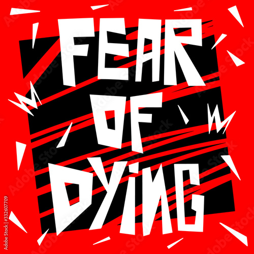 Fear of dying vector hand drawn lettering. Psychological inscription on background with elements. Panic attacks symptom.  Medical design for posters and banners