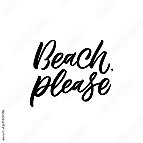 Hand drawn lettering card. The inscription: Beach please. Perfect design for greeting cards, posters, T-shirts, banners, print invitations.