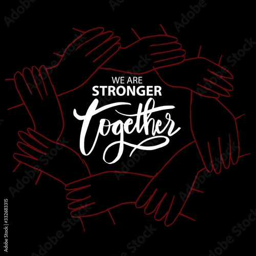 We are stronger together. Motivational quote. photo