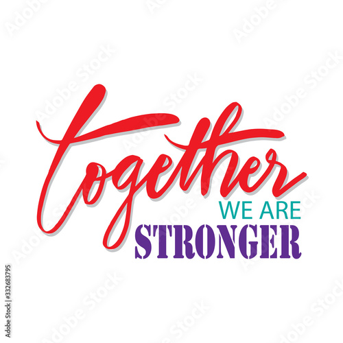 Together we are stronger. Motivational quote.