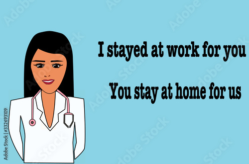 Using tool for making illustration pictures of doctor and the quote of “ I stayed at work for you ,You stay at home for us” for influencing humanize for preventing from covid 19