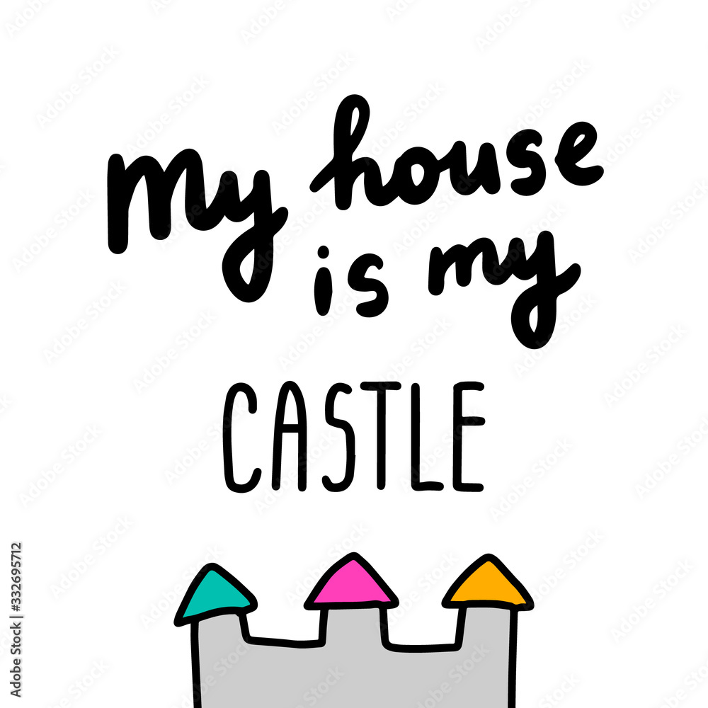 My house is my castle hand drawn vector illustration with lettering home isolation