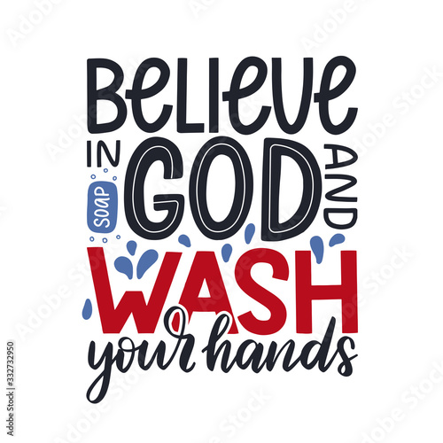 Believe in God and Wash your hand motivational lettering poster, Basic protective measures against the new coronavirus. COVID-19 preventive method concept.