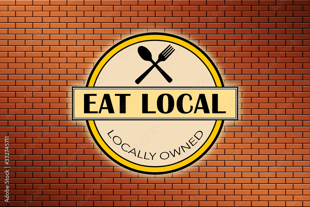 Eat Local - Locally Owned - sign on wall - Illustration Eat Local - Locally Owned - sign on wall - Illustration