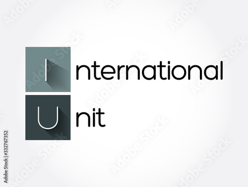 IU - International Unit acronym, concept background