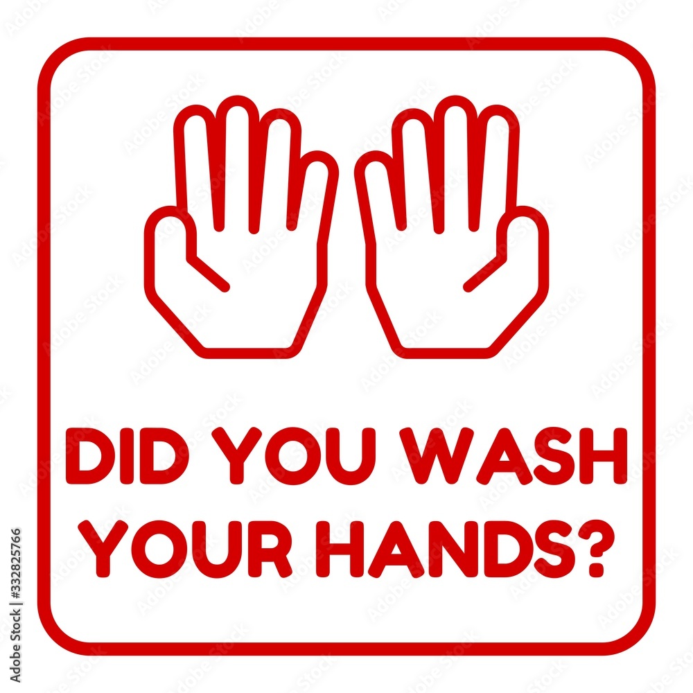 Text did you wash your hands sign with hand icon. Information sign. Vector illustration Text did you wash your hands sign with hand icon. Information sign. Vector illustration