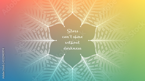 Gradient background with plants, lotus and inspiration phrase. Spiritual sacred geometry. Template for banner, poster, social media and place for positive things. Theme of meditation and antistress.
