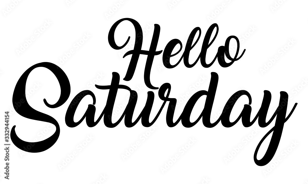 Hello Saturday Creative handwritten lettering on white background Hello Saturday Creative handwritten lettering on white background