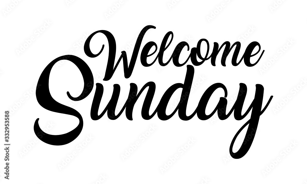 Welcome Sunday Creative handwritten lettering on white background 