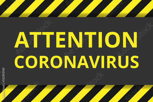 Coronavirus infection warning banner. Attention Coronavirus.