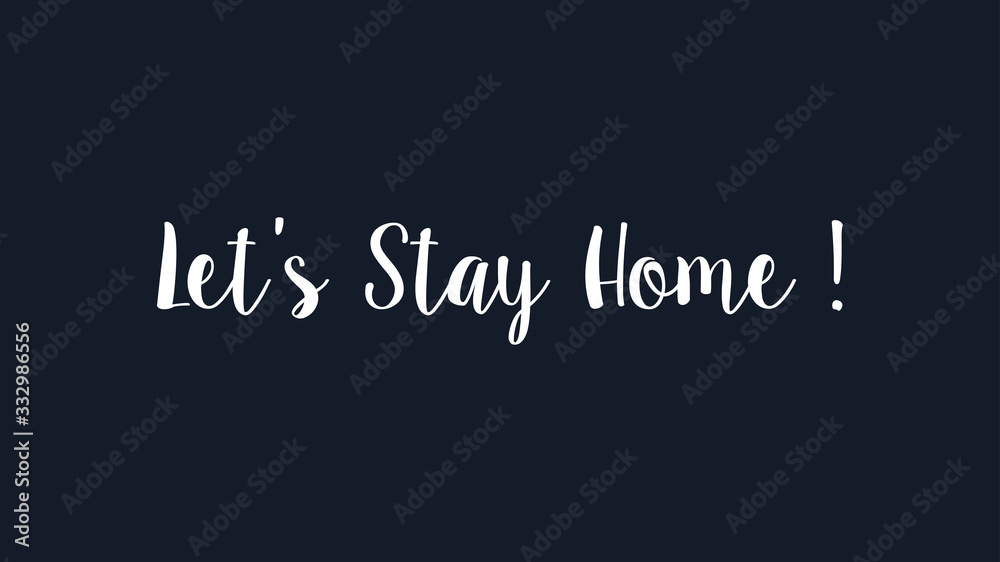 Let's Stay Home White Text Lettering Hand Drawn Calligraphy isolated on Dark Blue Background. Flat Vector Illustration.