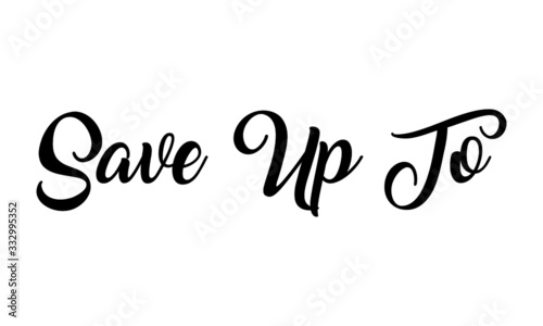 Save Up To handwritten calligraphy Text on white background.