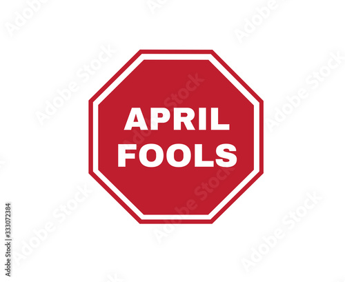 Stop April fools sign, Sign symbol backgruund, vector illustration. 