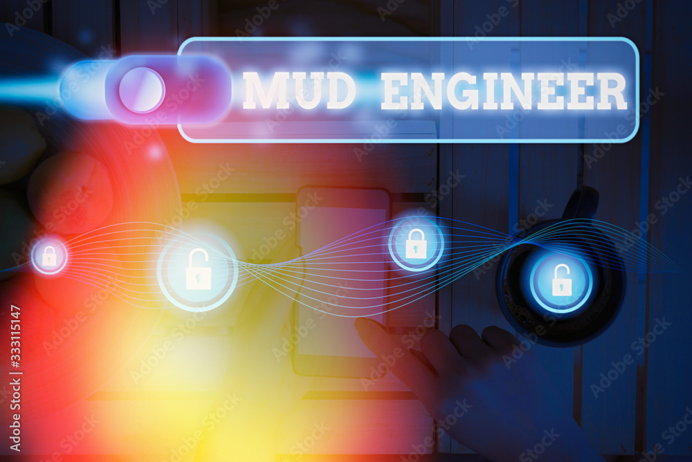 Fototapeta premium Word writing text Mud Engineer. Business photo showcasing liable for making mixture of fluids used in drilling process