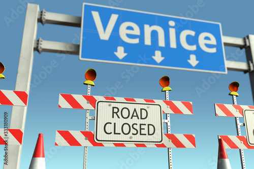 Roadblocks near Venice city traffic sign. Coronavirus disease quarantine or lockdown in Italy conceptual 3D rendering © Alexey Novikov