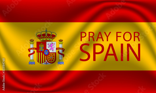 Pray for Spain is written on wrinkled Spanish flag, Vector illustration.