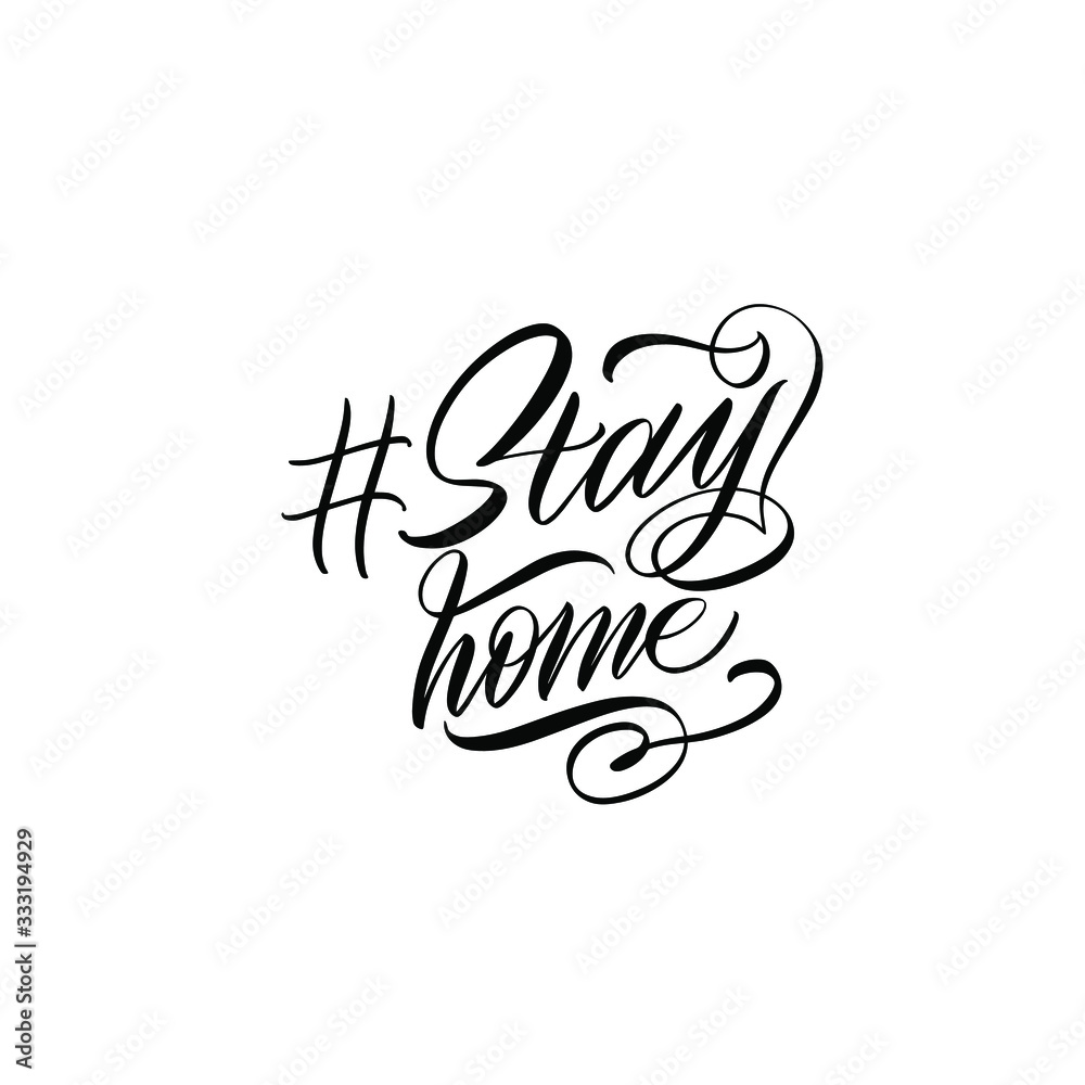 Fototapeta premium Stay Home. Black inscription on a white background. Cute greeting card, sticker or print made in the style of lettering and calligraphy. Monochrome handwritten inscription.
