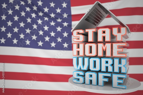 STAY HOME WORK SAFE text under laptop against the American flag. Remote work during COVID-19 disease outbreak in the USA, 3D rendering