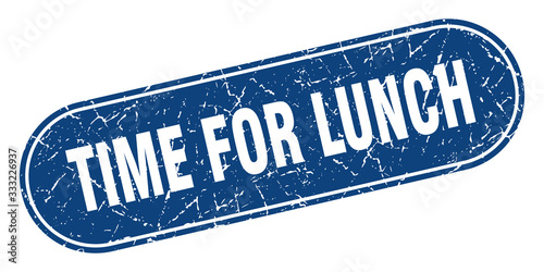 time for lunch sign. time for lunch grunge blue stamp. Label