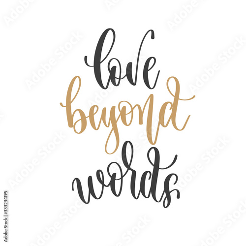 love beyond words - hand lettering inscription positive quote, motivation and inspiration phrase
