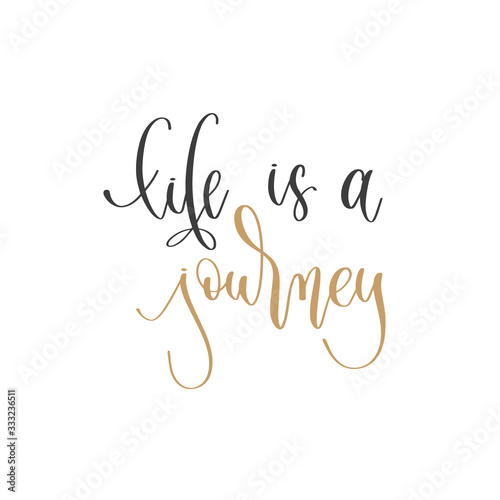 life is a journey - hand lettering inscription positive quote, motivation and inspiration phrase