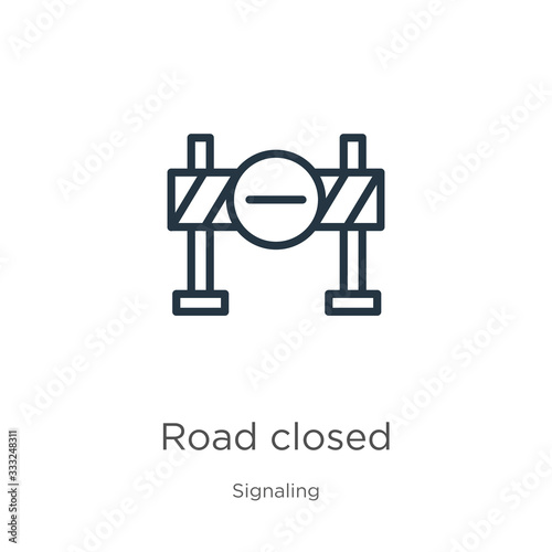 Road closed icon. Thin linear road closed outline icon isolated on white background from signaling collection. Line vector sign, symbol for web and mobile