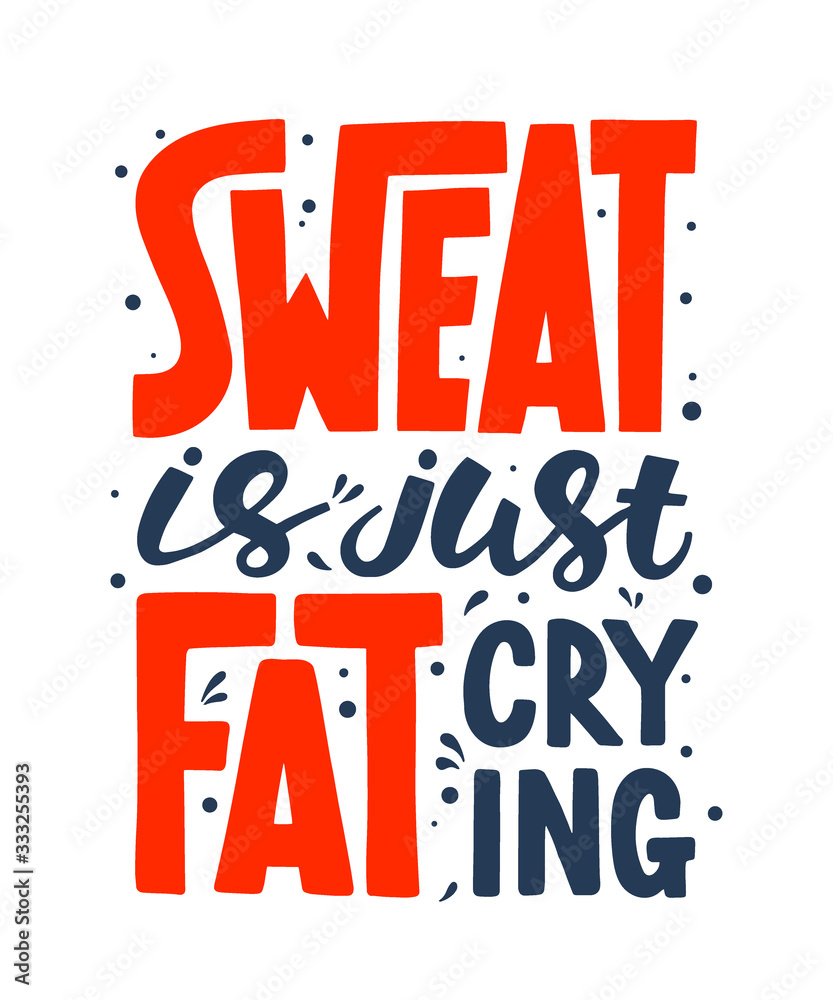 Vector poster with hand drawn unique lettering design element for wall art, decoration, t-shirt prints. Sweat is just fat crying. Gym motivational and inspirational quote, handwritten typography.