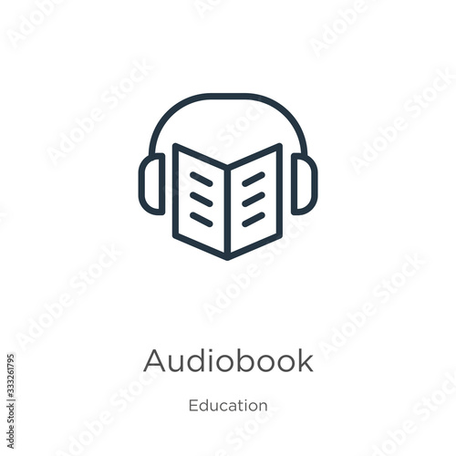 Audiobook icon. Thin linear audiobook outline icon isolated on white background from education collection. Line vector sign, symbol for web and mobile photo