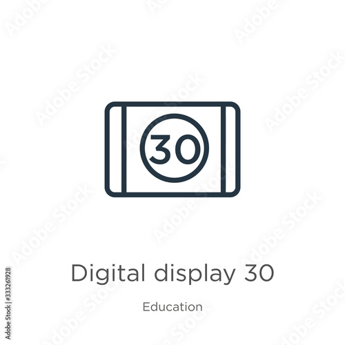 Digital display 30 icon. Thin linear digital display 30 outline icon isolated on white background from education collection. Line vector sign, symbol for web and mobile
