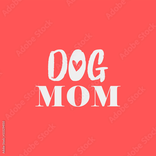 Dog mom lettering. Cute and funny doggie mommy design for shirt.