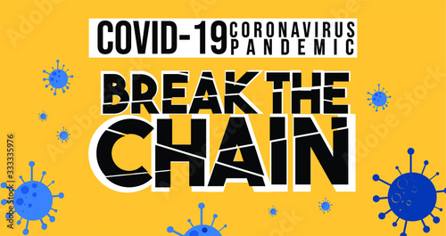 Coronavirus or COVID19 Pandemic Crisis, Typographic BREAK THE CHAIN as part of way to prevent virus spread.