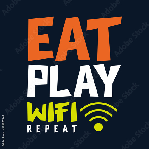 Plakat Eat sleep wifi repeat, stylish typography art design vector illustration ready for print on t shirt, apparel, poster and other uses. 