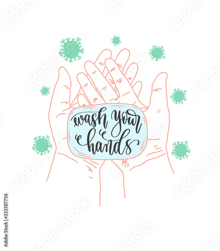 wash your hands - hand lettering text on a piece of soap in hands, coronavirus quarantine motivational phrase, covid 19