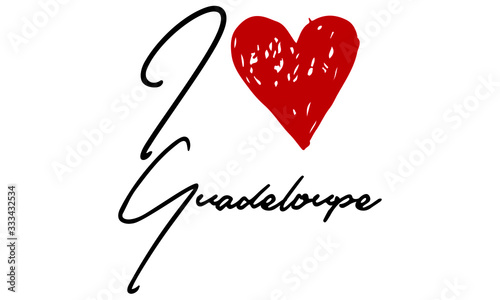 I love Guadeloupe Red Heart and Creative Cursive handwritten lettering on white background.