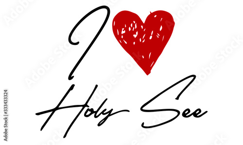 I love Holy See Red Heart and Creative Cursive handwritten lettering on white background.