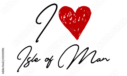 I love Isle of Man Red Heart and Creative Cursive handwritten lettering on white background.