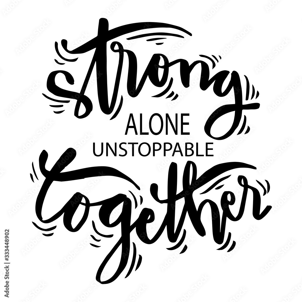 Strong alone unstoppable together. Motivational quite. Strong alone unstoppable together. Motivational quite.